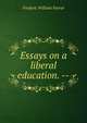 Essays on a liberal education. --, F. W. Farrar 