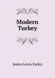 Modern Turkey, James Lewis Farley 