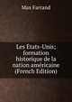 Les Etats-Unis; formation historique de la nation americaine (French Edition), Max Farrand 