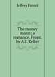 The money moon; a romance. Front. by A.I. Keller, Farnol Jeffery 