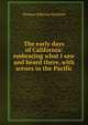 The early days of California: embracing what I saw and heard there, with scenes in the Pacific, Thomas Jefferson Farnham 