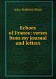 Echoes of France: verses from my journal and letters, Amy Robbins Ware 