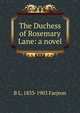 The Duchess of Rosemary Lane: a novel, B L. 1833-1903 Farjeon 