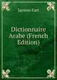 Dictionnaire Arabe (French Edition), Jarmns Fart 
