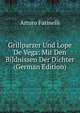 Grillparzer Und Lope De Vega: Mit Den Bildnissen Der Dichter (German Edition), Arturo Farinelli 