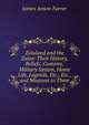 Zululand and the Zulus: Their History, Beliefs, Customs, Military System, Home Life, Legends, Etc., Etc., and Missions to Them, Farrer James Anson 