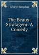 The Beaux-Stratagem: A Comedy, George Farquhar 