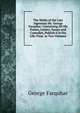 The Works of the Late Ingenious Mr. George Farquhar: Containing All His Poems, Letters, Essays and Comedies, Publish'd in His Life-Time. in Two Volumes, George Farquhar 