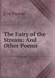 The Fairy of the Stream: And Other Poems, C M. Farmer 