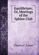 Equilibrium; Or, Meetings of the Sphinx Club, Charles F. Farrar 
