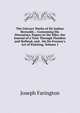 The Literary Works of Sir Joshua Reynolds .: Containing His Discourses, Papers in the Idler, the Journal of a Tour Through Flanders and Holland, and . On Du Fresnoy's Art of Painting, Volume 1, Joseph Farington 
