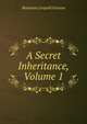 A Secret Inheritance, Volume 1, Benjamin Leopold Farjeon 