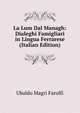 La Lum Dal Managh: Dialeghi Famigliari in Lingua Ferrarese (Italian Edition), Ubaldo Magri Farolfi 