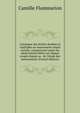 Catalogue des ?toiles doubles et multiples en mouvement relatif certain: comprenant toutes les observations faites sur chaque couple depuis sa . de l'?tude des mouvements (French Edition), Flammarion Camille 