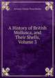 A History of British Mollusca, and Their Shells, Volume 3, Sylvanus Charles Thorp Hanley 