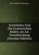 Aristoteles Und Die Exoterischen Reden. an Ad. Trendelenburg (German Edition), Peter Wilhelm Forchhammer 