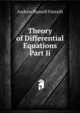 Theory of Differential Equations Part Ii., Andrew Russell Forsyth 