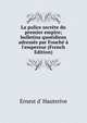 La police secr?te du premier empire; bulletins quotidiens adress?s par Fouch? ? l'empereur (French Edition), Ernest d' Hauterive 