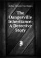 The Dangerville Inheritance: A Detective Story, Arthur Charles Fox-Davies 