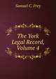 The York Legal Record, Volume 4, Samuel C. Frey 