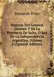 Historia Del General Guemes Y De La Provincia De Salta, O Sea De La Independencia Argentina, Volume 2 (Spanish Edition), Bernardo Frias 