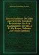 Lettres Inedites De Marc Aurele Et De Fronton: Retrouvees Sur Les Palimpsestes De Milan Et De Rome, Volume 2 (French Edition), Marcus Cornelius Fronto 
