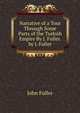 Narrative of a Tour Through Some Parts of the Turkish Empire By J. Fuller. by J. Fuller, John Fuller 