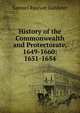 History of the Commonwealth and Protectorate, 1649-1660: 1651-1654, Gardiner, Samuel Rawson, 1829-1902 