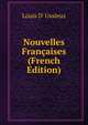 Nouvelles Francaises (French Edition), Louis D' Ussieux 