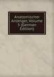 Anatomischer Anzeiger, Volume 5 (German Edition), 