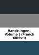 Handelingen., Volume 1 (French Edition), 