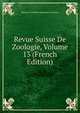 Revue Suisse De Zoologie, Volume 13 (French Edition), Mus?um d'histoire naturelle de Gen?ve 