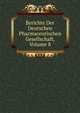 Berichte Der Deutschen Pharmaceutischen Gesellschaft, Volume 8, 