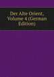 Der Alte Orient, Volume 4 (German Edition), 
