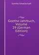 Goethe-Jahrbuch, Volume 29 (German Edition), Goethe-Gesellschaft 