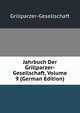 Jahrbuch Der Grillparzer-Gesellschaft, Volume 9 (German Edition), Grillparzer-Gesellschaft 