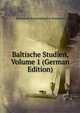 Baltische Studien, Volume 1 (German Edition), Historische Kommission fur Pommern 