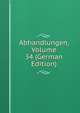 Abhandlungen, Volume 34 (German Edition), 