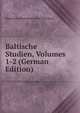 Baltische Studien, Volumes 1-2 (German Edition), Historische Kommission fur Pommern 
