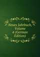 Neues Jahrbuch, Volume 4 (German Edition), 