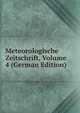 Meteorologische Zeitschrift, Volume 4 (German Edition), 