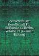 Zeitschrift Der Gesellschaft Fur Erdkunde Zu Berlin, Volume 21 (German Edition), 