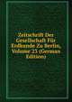 Zeitschrift Der Gesellschaft Fur Erdkunde Zu Berlin, Volume 23 (German Edition), 