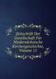 Zeitschrift Der Gesellschaft Fur Niedersachsische Kirchengeschichte, Volume 11, 