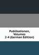 Publikationen, Volumes 2-4 (German Edition), 