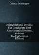 Zeitschrift Des Vereins Fur Geschichte Und Alterthum Schlesiens, Volumes 16-25 (German Edition), Colmar Grunhagen 