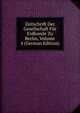 Zeitschrift Der Gesellschaft Fur Erdkunde Zu Berlin, Volume 4 (German Edition), 