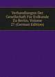 Verhandlungen Der Gesellschaft Fur Erdkunde Zu Berlin, Volume 27 (German Edition), 