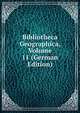 Bibliotheca Geographica, Volume 11 (German Edition), 