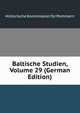 Baltische Studien, Volume 29 (German Edition), Historische Kommission fur Pommern 